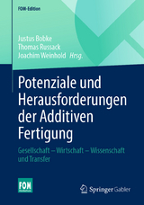 Potenziale und Herausforderungen der Additiven Fertigung - 