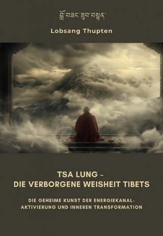 Tsa Lung – Die verborgene Weisheit Tibets