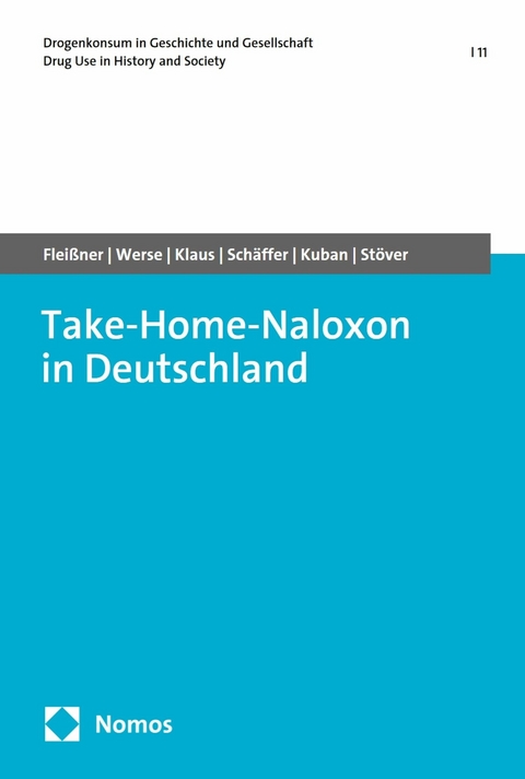 Take-Home-Naloxon in Deutschland - Simon Flei&szlig;ner, Bernd Werse, Luise Klaus, Dirk Sch&auml;ffer, Maria Kuban, Heino St&ouml;ver