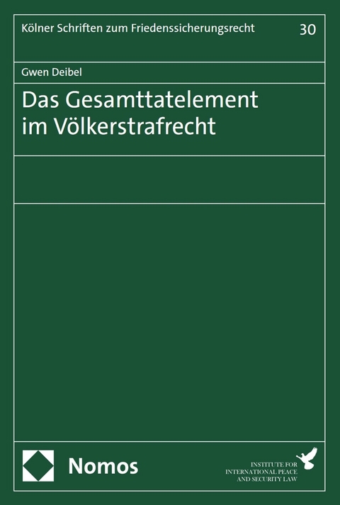 Das Gesamttatelement im Völkerstrafrecht - Gwen Deibel