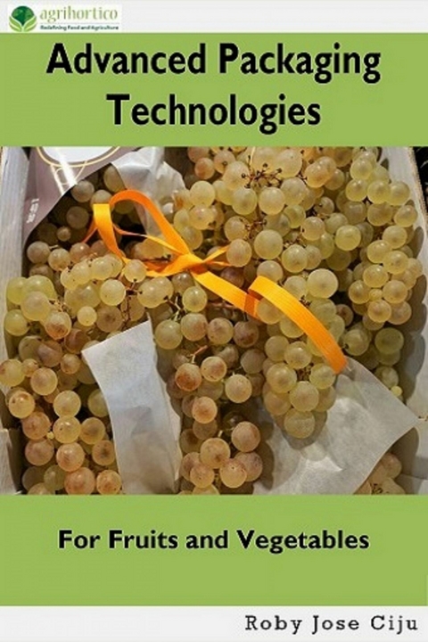 Advanced Packaging Technologies For Fruits and Vegetables -  Roby Jose Ciiju