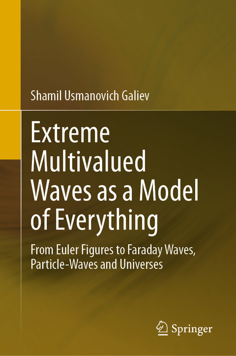Extreme Multivalued Waves as a Model of Everything -  Shamil Usmanovich Galiev