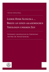 Lieber Herr Slenczka ... Briefe an einen akademischen Theologen unserer Zeit - 