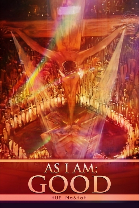 As I Am; Good -  Hue MaSHaH