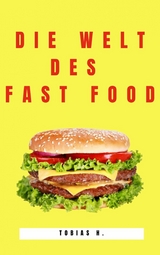 Die Welt des Fast Food - Tobias Hopfm&uuml;ller