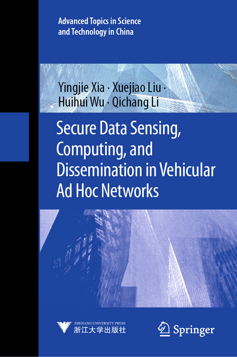 Secure Data Sensing, Computing, and Dissemination in Vehicular Ad Hoc Networks - Yingjie Xia, Xuejiao Liu, Huihui Wu, Qichang Li
