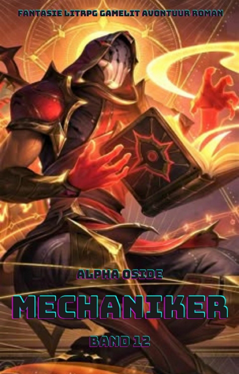 Mechaniker:Ein Epischer Fantasie LitRPG GameLit Avontuur Roman (Band 12) - Alpha Oside