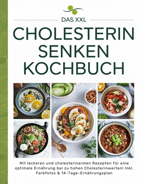 Das XXL Cholesterin senken Kochbuch - Sofia Helbauer