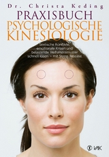 Praxisbuch psychologische Kinesiologie - Dr. Christa Keding
