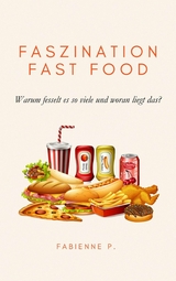 Faszination Fast Food - Fabienne P.