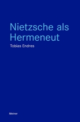Nietzsche als Hermeneut - Tobias Endres