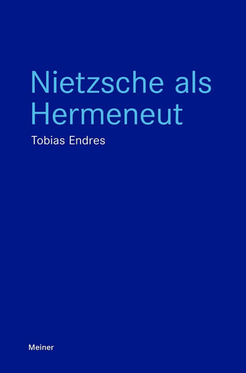 Nietzsche als Hermeneut - Tobias Endres
