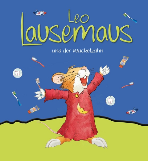 Leo Lausemaus und der Wackelzahn -  Sophia Witt