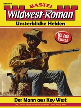 Wildwest-Roman &ndash; Unsterbliche Helden 64 - Jonny Kent