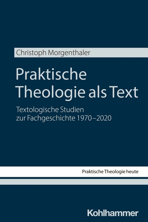 Praktische Theologie als Text - Christoph Morgenthaler