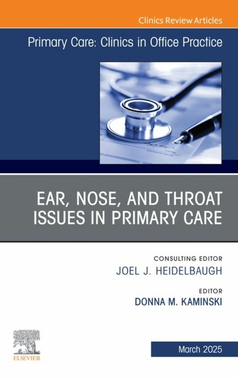 Ear, Nose, and Throat Issues in Primary Care, An Issue of Primary Care: Clinics in Office Practice - 