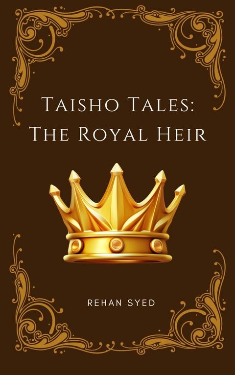 Taisho Tales: The Royal Heir -  Rehan Syed