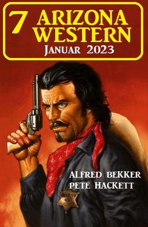 7 Arizona Western Januar 2023 -  Alfred Bekker,  Pete Hackett