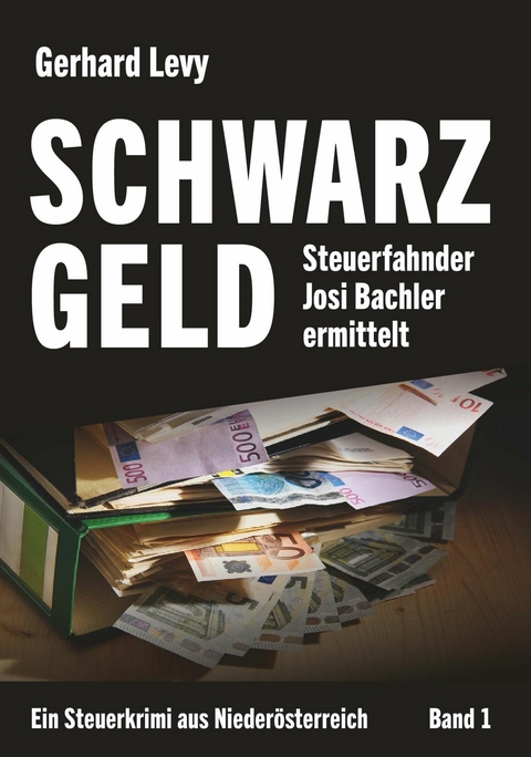 Schwarzgeld - Steuerfahnder Josi Bachler ermittelt -  Gerhard Levy