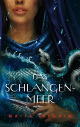 Das Schlangenmeer - Maiya Ibrahim