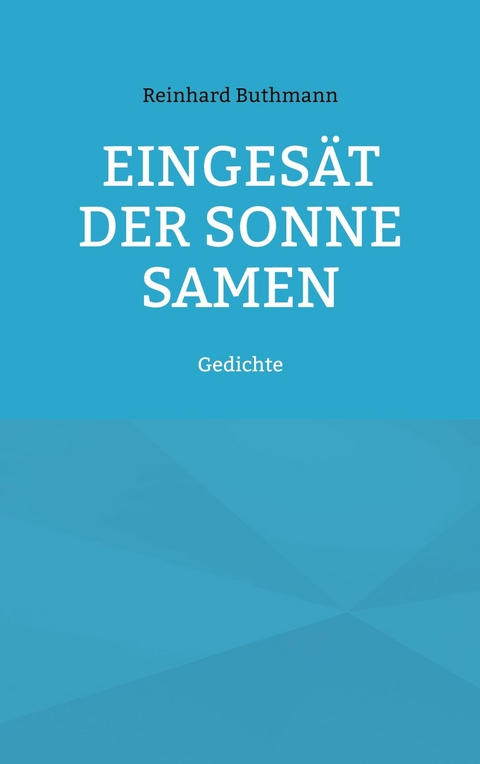 Einges&auml;t der Sonne Samen - Reinhard Buthmann