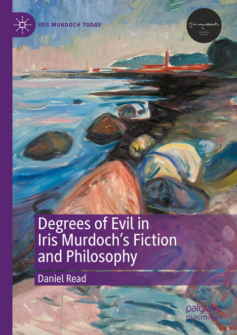 Degrees of Evil in Iris Murdoch's Fiction and Philosophy -  Daniel Read