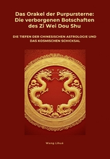 Das Orakel der Purpursterne: Die verborgenen Botschaften des Zi Wei Dou Shu - Wang Lihua