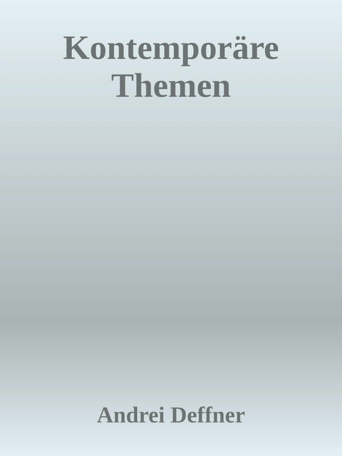 Kontemporäre Themen - Digitalisierung - Andrei Deffner