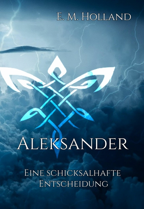 Aleksander - eine schicksalhafte Entscheidung - E. M. Holland