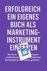 Erfolgreich ein eigenes Buch als Marketinginstrument einsetzen - Marcus PC Petersen - Clausen