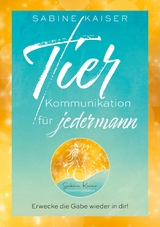 Tierkommunikation für jedermann - Sabine Kaiser