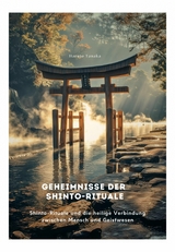 Geheimnisse der Shinto-Rituale - Haruto Tanaka