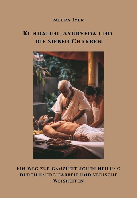 Kundalini, Ayurveda und die sieben Chakren - Meera Iyer