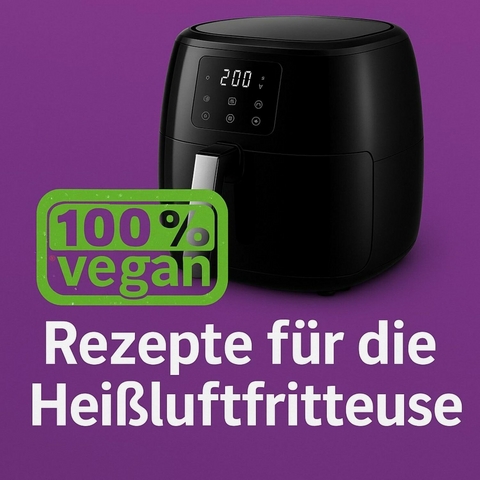 50 Vegane K&ouml;stlichkeiten aus der Hei&szlig;luftfritteuse (vegan) - Marcus PC Petersen - Clausen