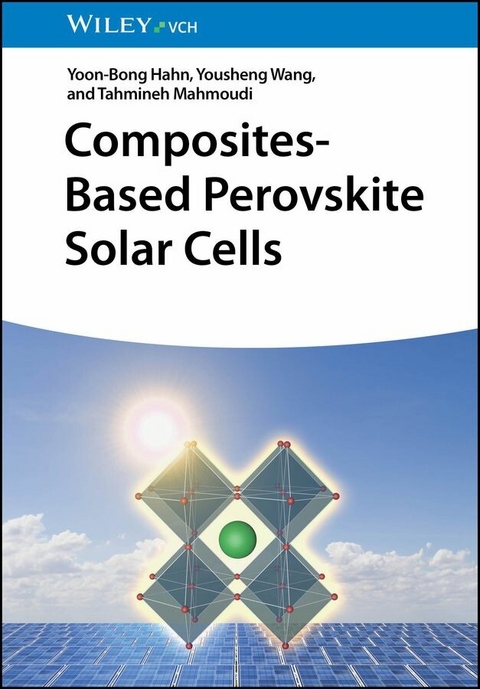 Composites-Based Perovskite Solar Cells - Yoon-Bong Hahn, Yousheng Wang, Tahmineh Mahmoudi