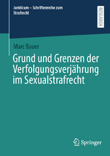 Grund und Grenzen der Verfolgungsverj&auml;hrung im Sexualstrafrecht - Marc Bauer