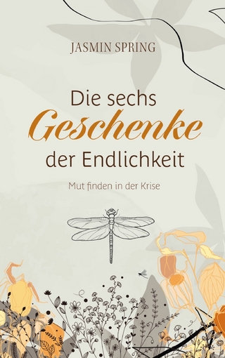 Die sechs Geschenke der Endlichkeit