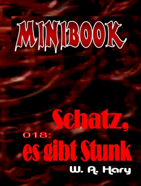 MINIBOOK 018: Schatz, es gibt Stunk - W. A. Hary