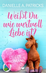 Wei&szlig;t du wie wertvoll Liebe ist? - Danielle A. Patricks