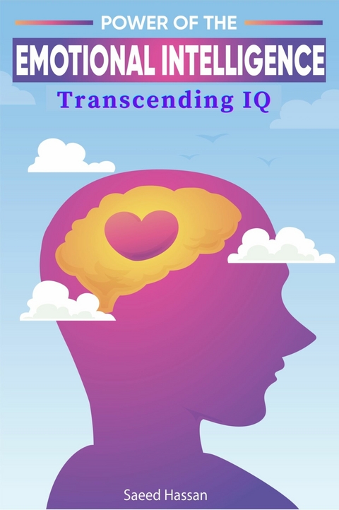 The Power of Emotional Intelligence -  Saeed Hassan
