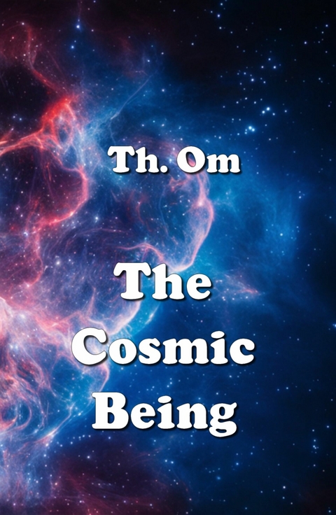 The Cosmic Being - Th. Om