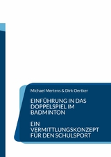 Einführung in das Doppelspiel im Badminton - Michael Mertens, Dirk Oertker