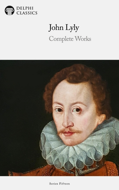 Delphi Complete Works of John Lyly Illustrated -  John Lyly