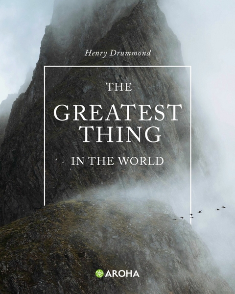The Greatest Thing in the World - Henry Drummond