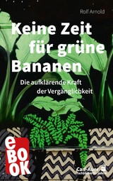 Keine Zeit f&uuml;r gr&uuml;ne Bananen - Rolf Arnold