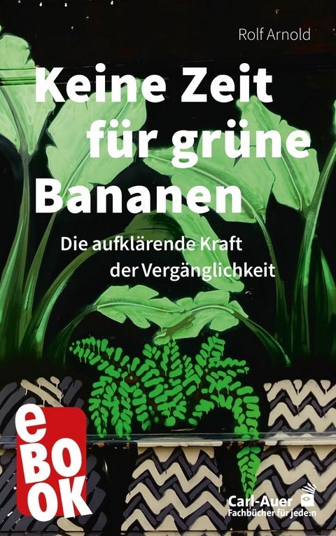 Keine Zeit f&uuml;r gr&uuml;ne Bananen - Rolf Arnold