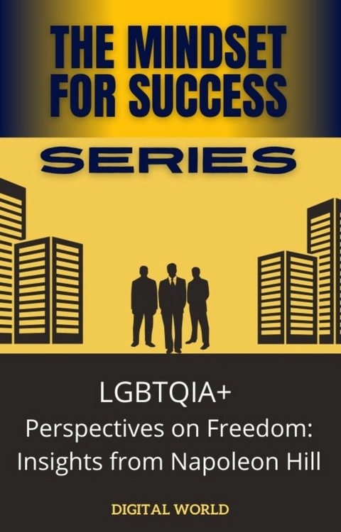 LGBTQIA+ from Napoleon Hill's Perspective of Freedom - 