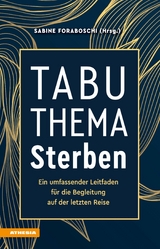 Tabuthema Sterben - Sabine Foraboschi, Bernardo Massimo, Daniela Moroder, Ulrich Seitz, Katarina Sunova, Renate Torggler, Volgger Irene Theresia