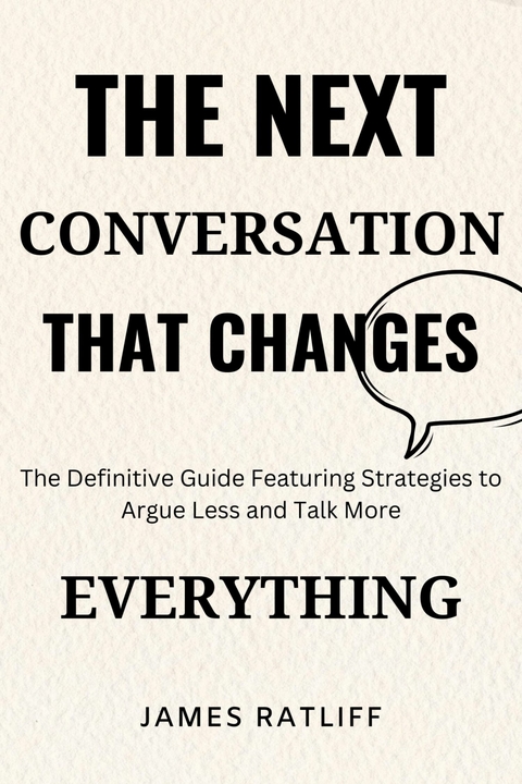The Next Conversation That Changes Everything Forever -  James Ratliff