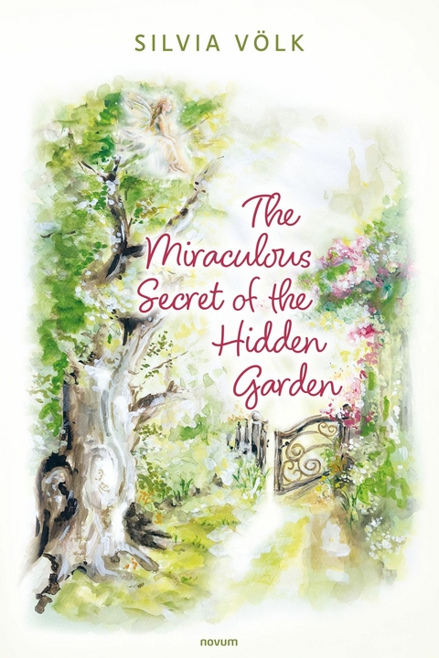Miraculous Secret of the Hidden Garden -  Silvia Volk